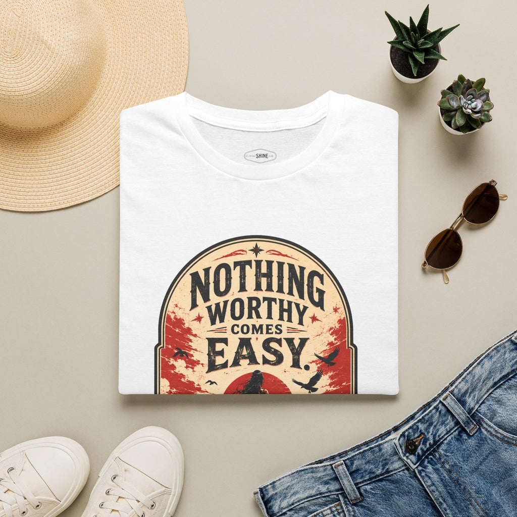 Nothing Worthy Comes Easy T-Shirt Vintage Design