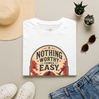 Nothing Worthy Comes Easy T-Shirt Vintage Design