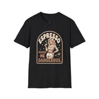 Espresso Makes Me Dangerous T-Shirt Vintage Design