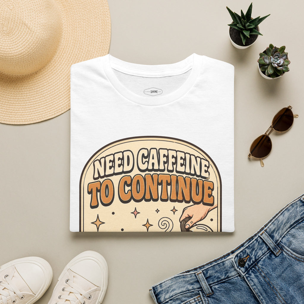 Need Caffeine to Continue T-Shirt Vintage Design