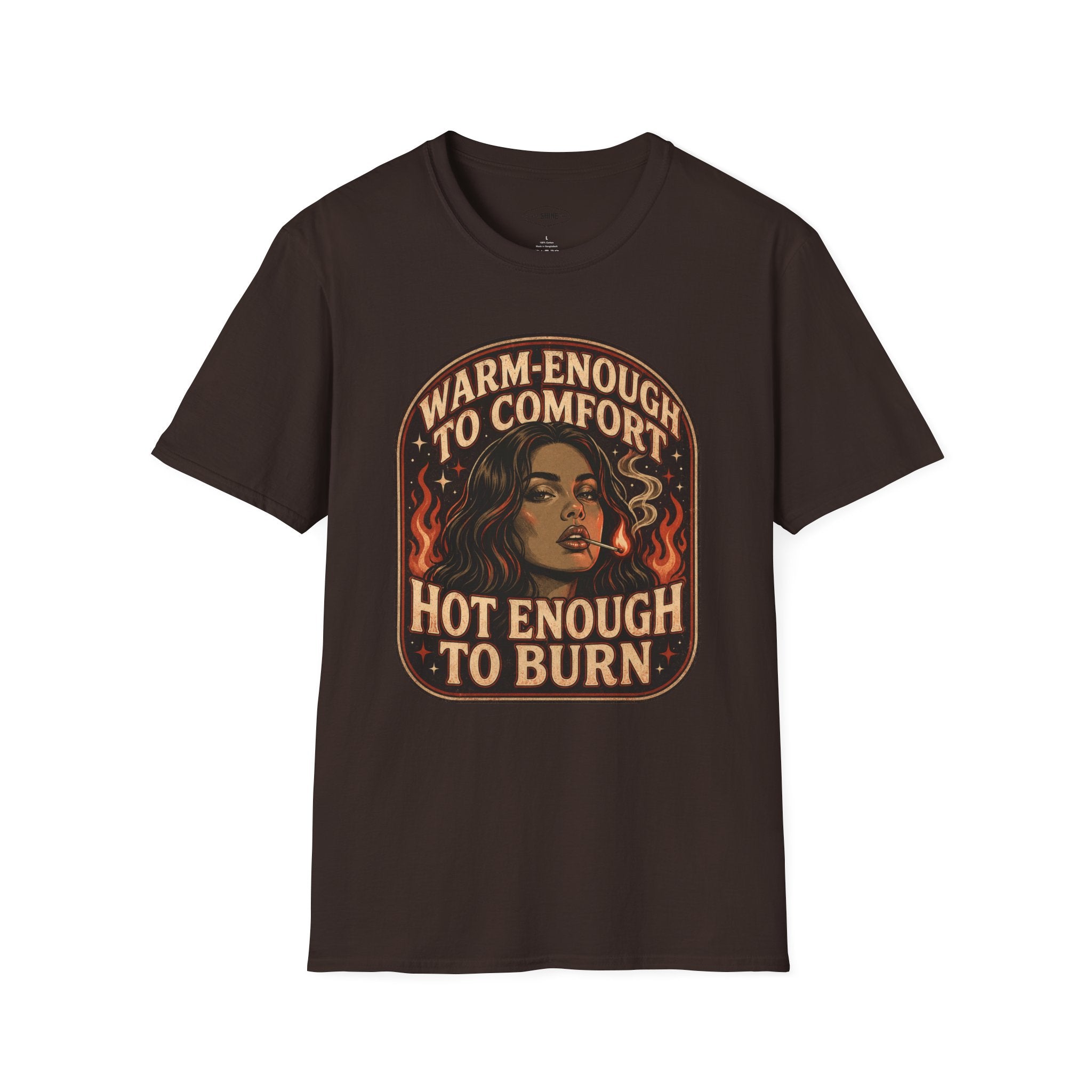 Warm-Enough to Comfort, Hot Enough to Burn T-Shirt Vintage Design
