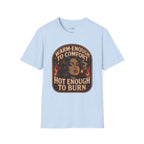 Warm-Enough to Comfort, Hot Enough to Burn T-Shirt Vintage Design
