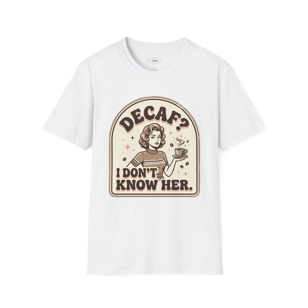 Decaf? I Don’t Know Her T-Shirt Vintage Design