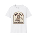 Decaf? I Don’t Know Her T-Shirt Vintage Design