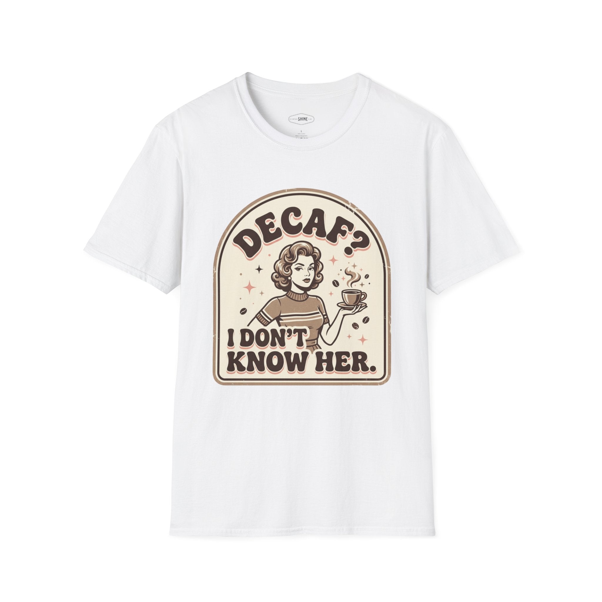 Decaf? I Don’t Know Her T-Shirt Vintage Design