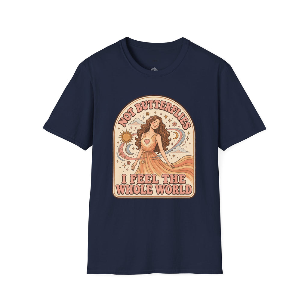 Not Butterflies I Feel the Whole World T-Shirt Vintage Design