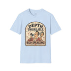 Depth Unavailable Ego Speaking T-Shirt Vintage Design