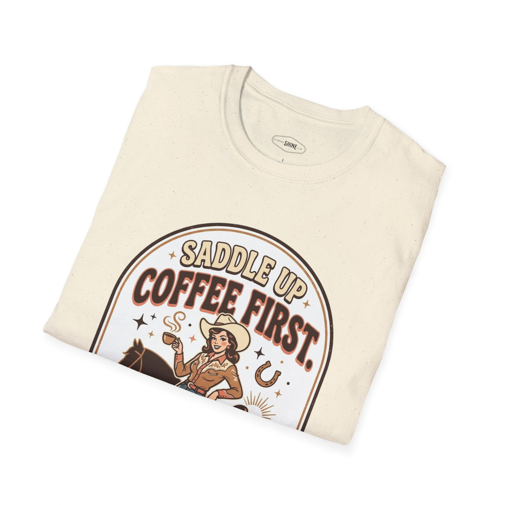 Saddle Up, Coffee First T-Shirt Vintage Design