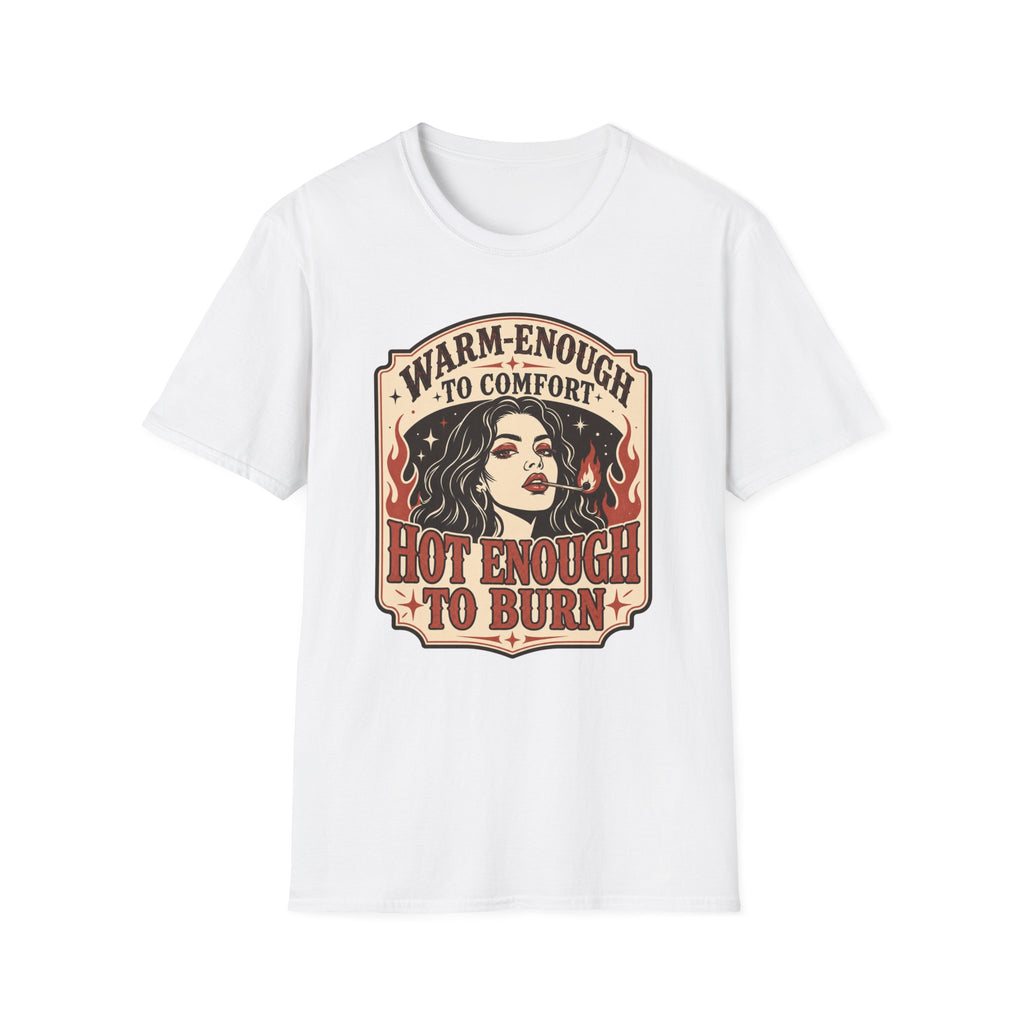 Warm‑Enough to Comfort, Hot‑Enough to Burn T-Shirt Vintage Design