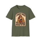 I Don't Need to Make Sense to You T-Shirt Vintage Design