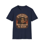 Warm-Enough to Comfort, Hot Enough to Burn T-Shirt Vintage Design