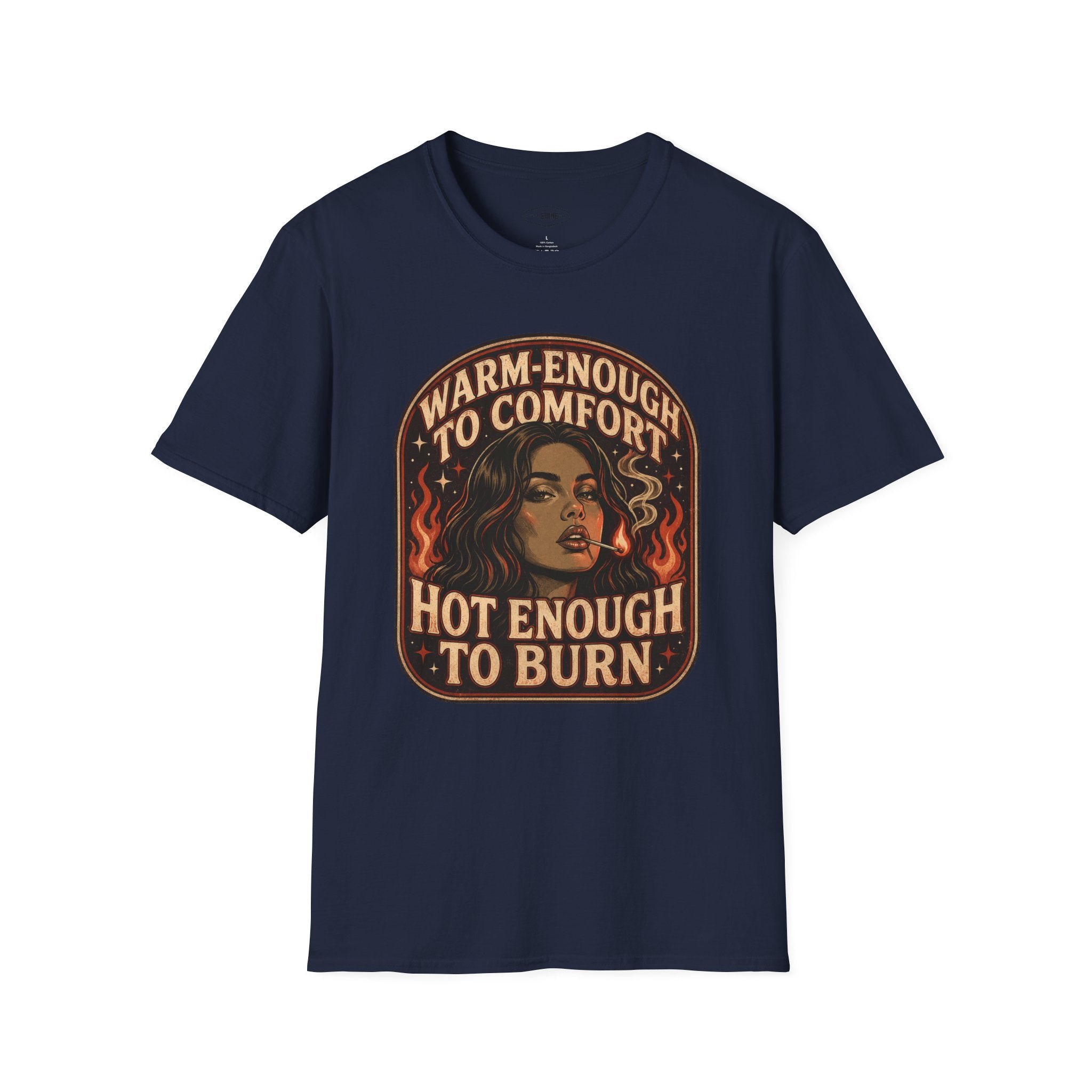 Warm-Enough to Comfort, Hot Enough to Burn T-Shirt Vintage Design