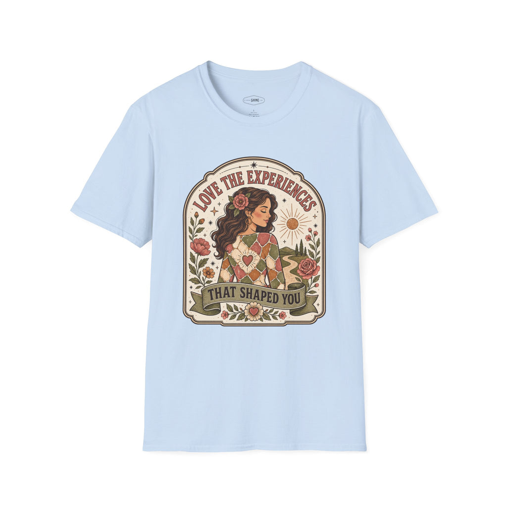 Love the Experiences That Shaped You T-Shirt Vintage Design