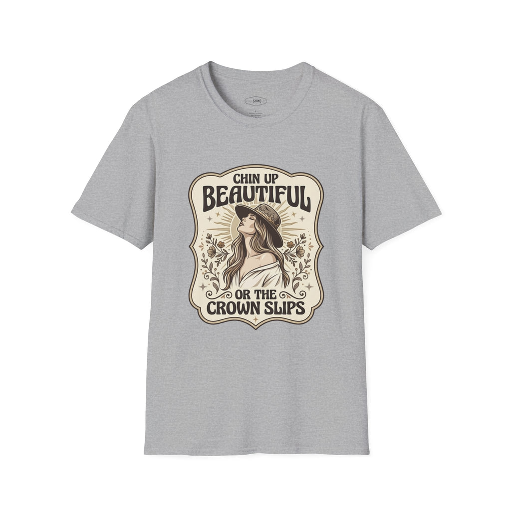 Chin Up Beautiful or the Crown Slips T-Shirt Vintage Design