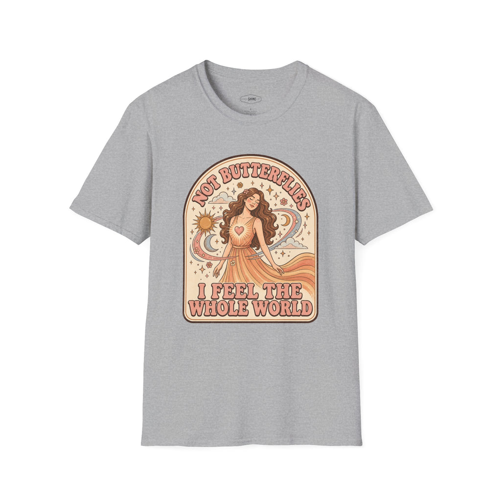 Not Butterflies I Feel the Whole World T-Shirt Vintage Design