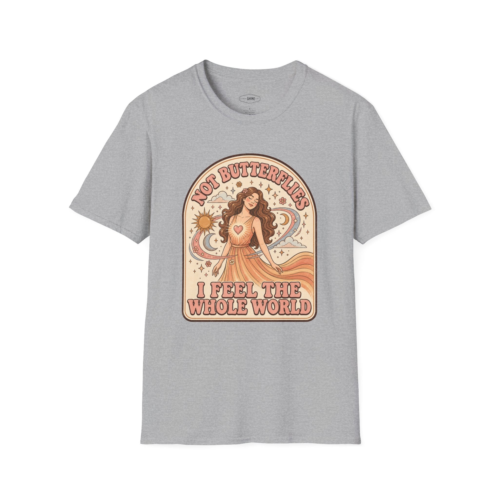 Not Butterflies I Feel the Whole World T-Shirt Vintage Design