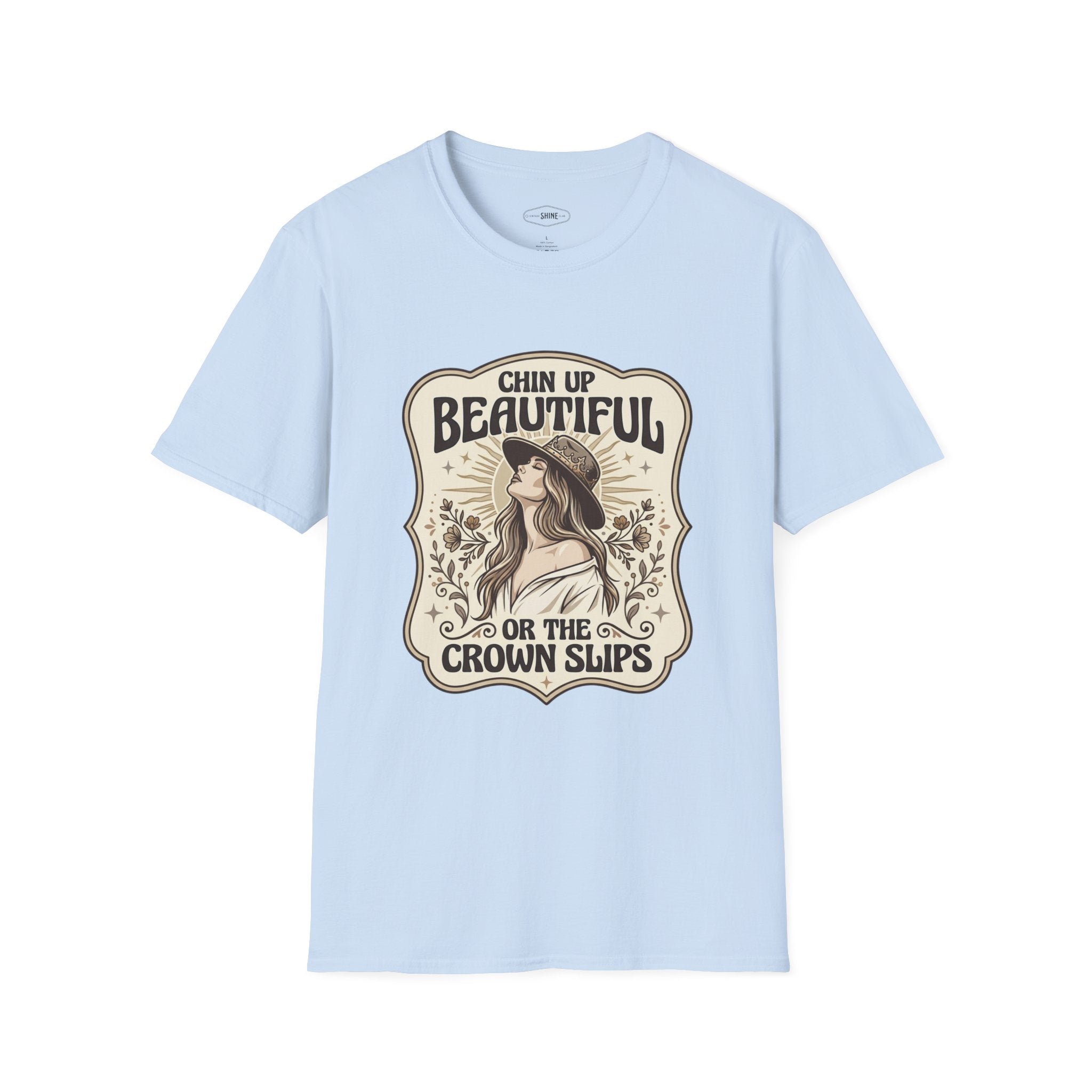 Chin Up Beautiful or the Crown Slips T-Shirt Vintage Design