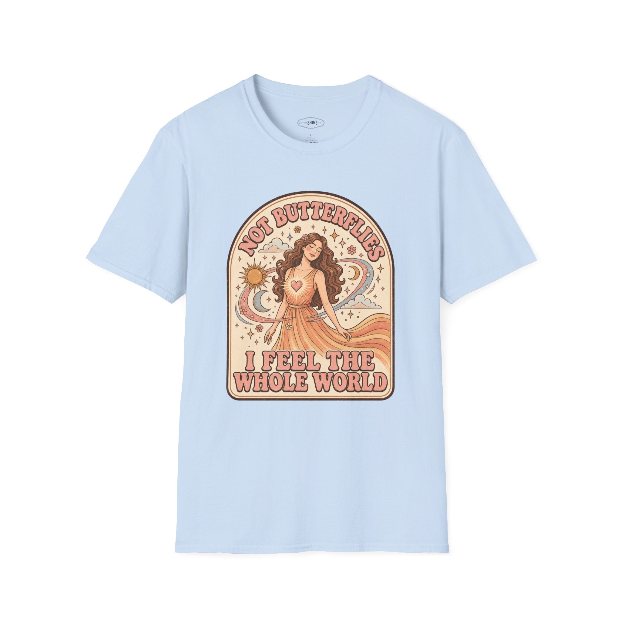 Not Butterflies I Feel the Whole World T-Shirt Vintage Design