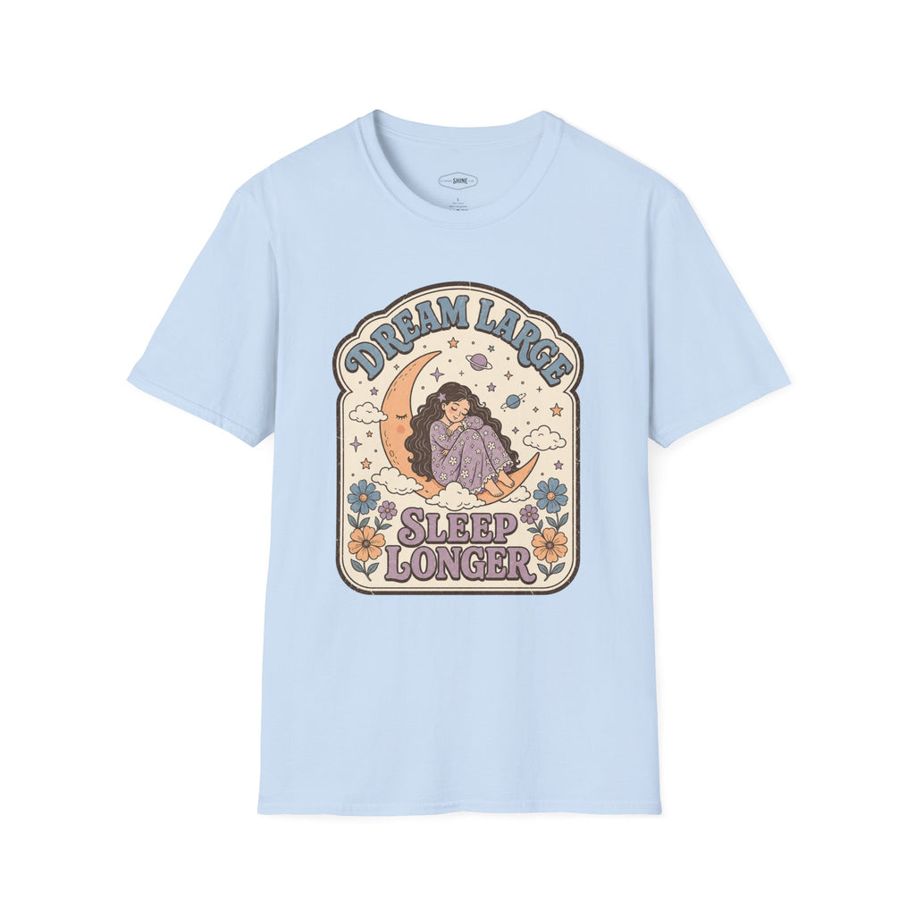 Dream Large Sleep Longer T-Shirt Vintage Design