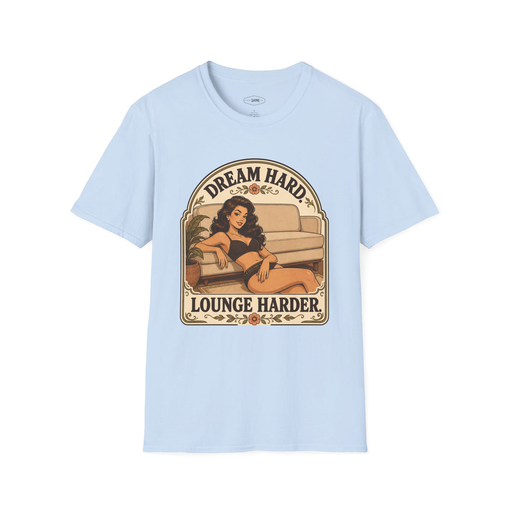Dream Hard, Lounge Harder T-Shirt Vintage Design
