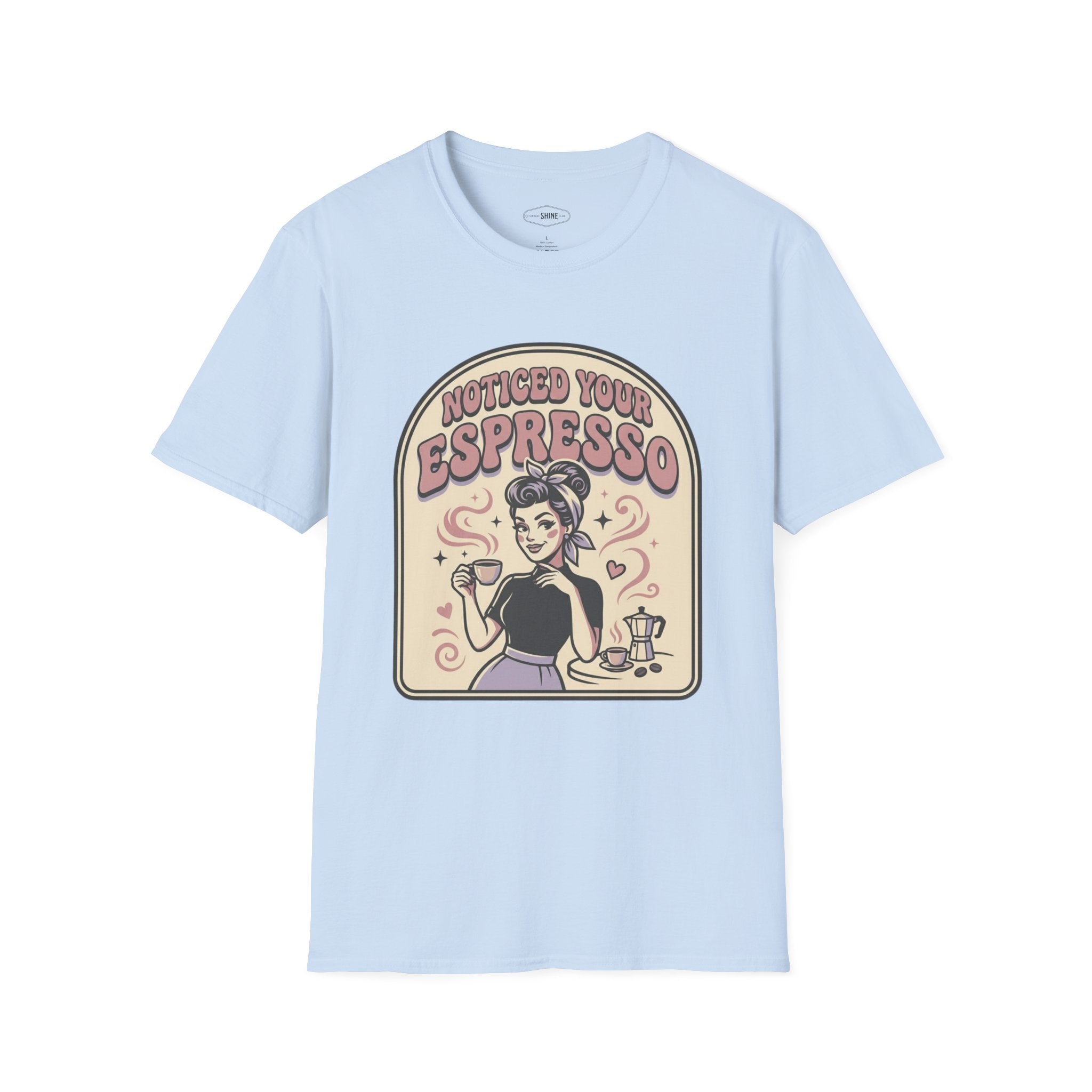 Noticed Your Espresso T-Shirt Vintage Design