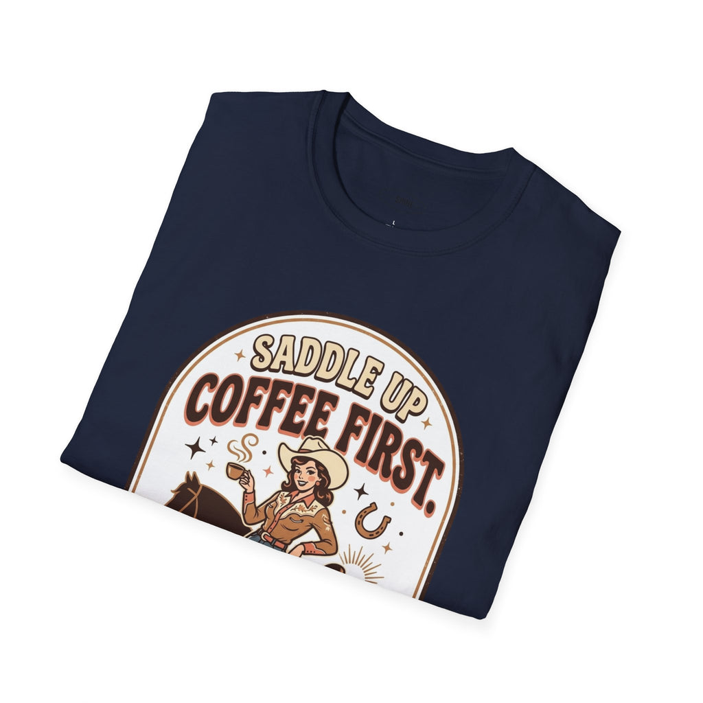 Saddle Up, Coffee First T-Shirt Vintage Design