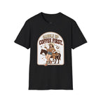Saddle Up, Coffee First T-Shirt Vintage Design
