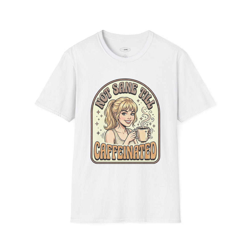 Not Sane Till Caffeinated T-Shirt Vintage Design