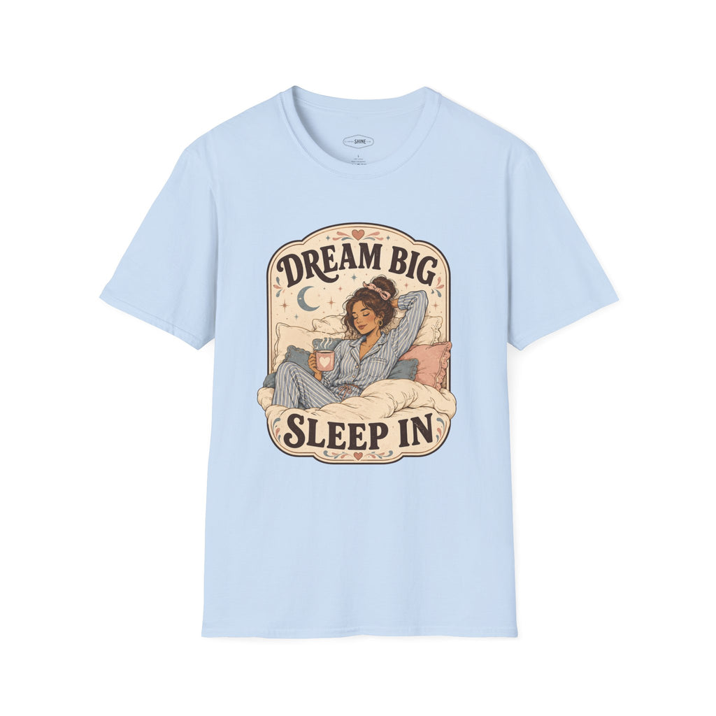 Dream Big, Sleep In T-Shirt Vintage Design
