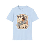 Dream Big, Sleep In T-Shirt Vintage Design