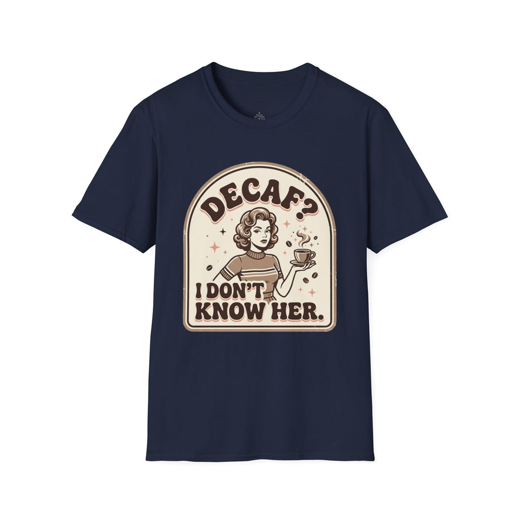Decaf? I Don’t Know Her T-Shirt Vintage Design