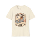Dream Big, Sleep In T-Shirt Vintage Design