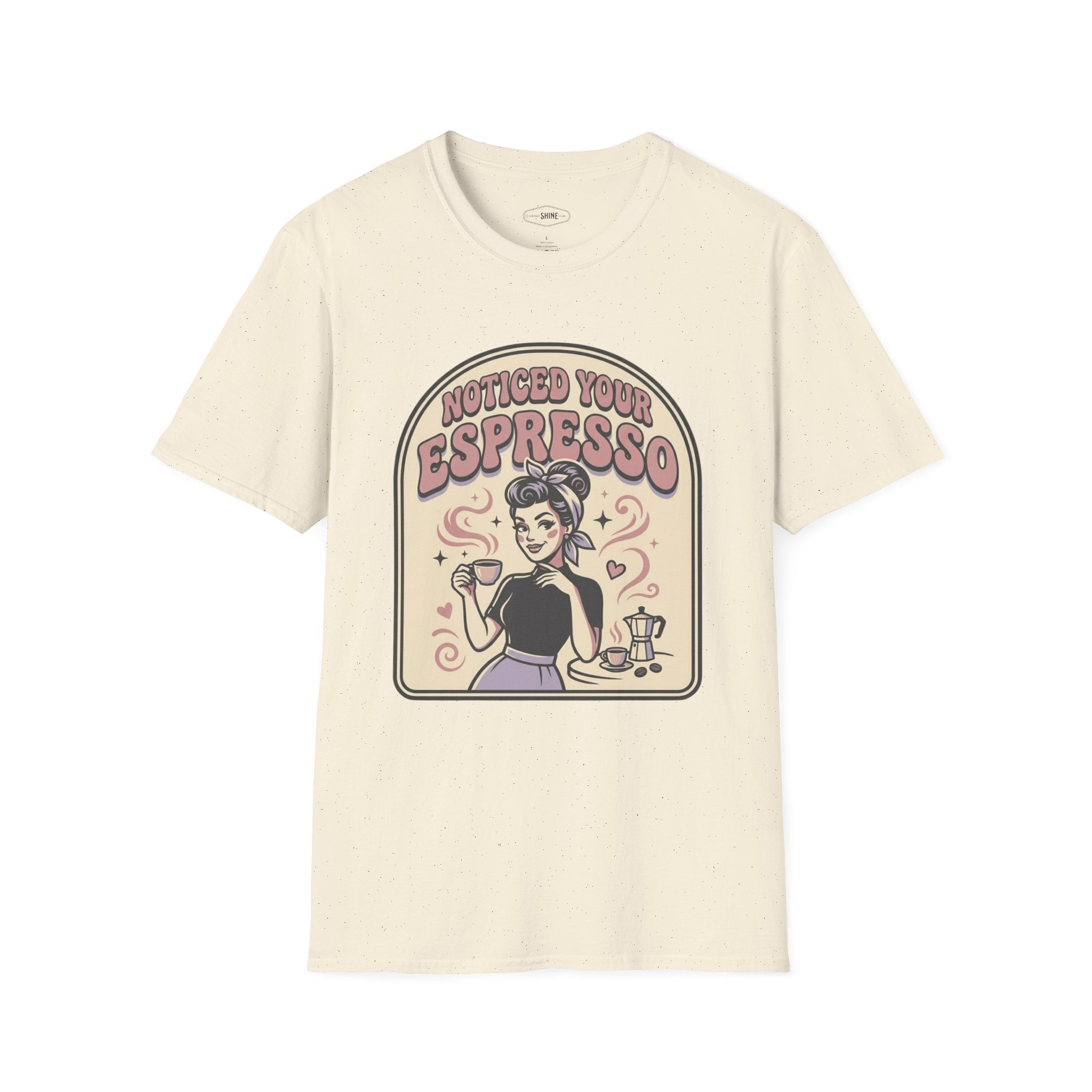 Noticed Your Espresso T-Shirt Vintage Design