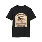My Holiday Itinerary: Nothing T-Shirt Vintage Design