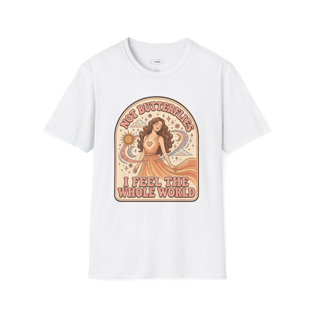 Not Butterflies I Feel the Whole World T-Shirt Vintage Design
