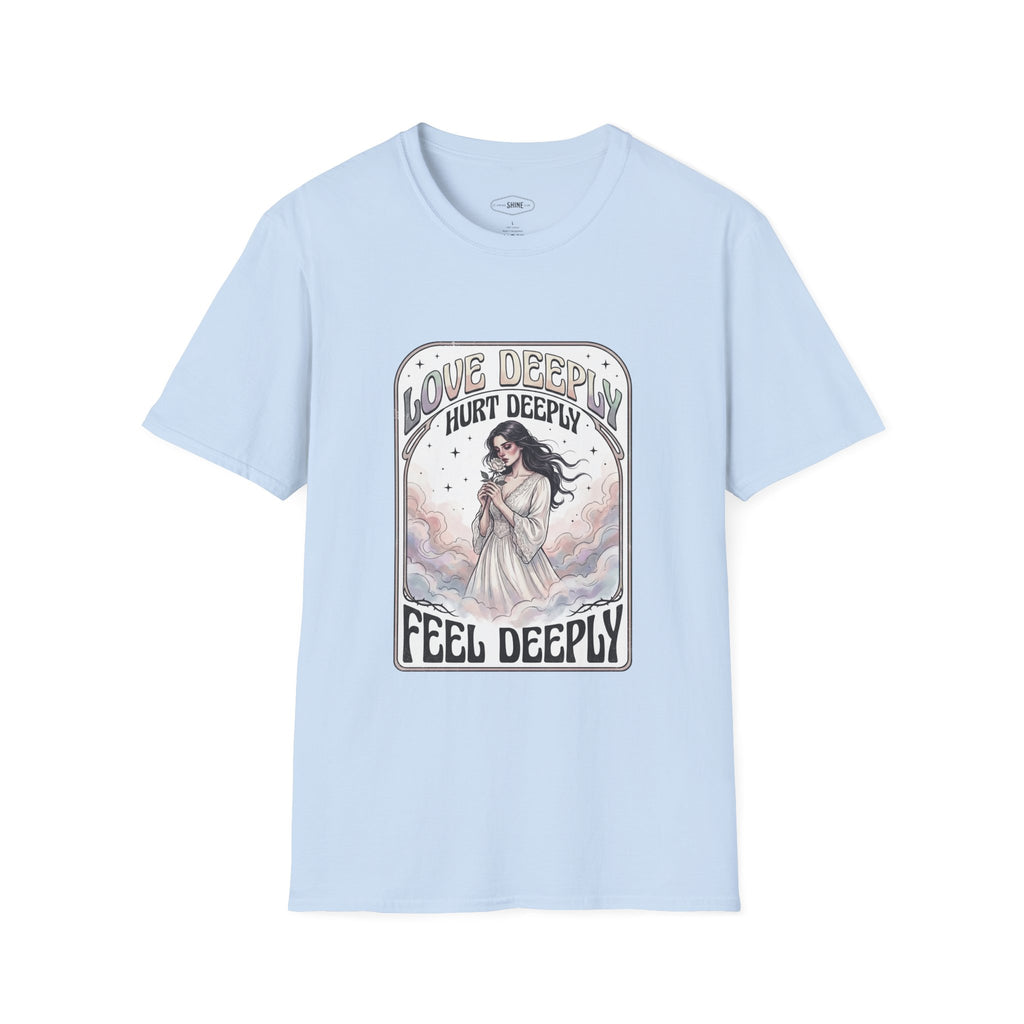 Love Deeply, Hurt Deeply, Feel Deeply T-Shirt Vintage Design
