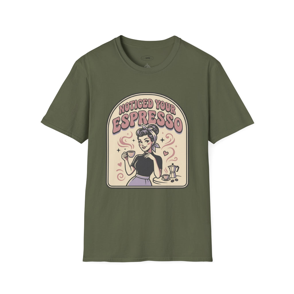 Noticed Your Espresso T-Shirt Vintage Design