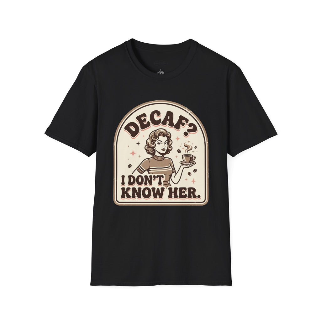 Decaf? I Don’t Know Her T-Shirt Vintage Design