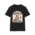 Decaf? I Don’t Know Her T-Shirt Vintage Design