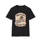 Dream Big, Sleep In T-Shirt Vintage Design
