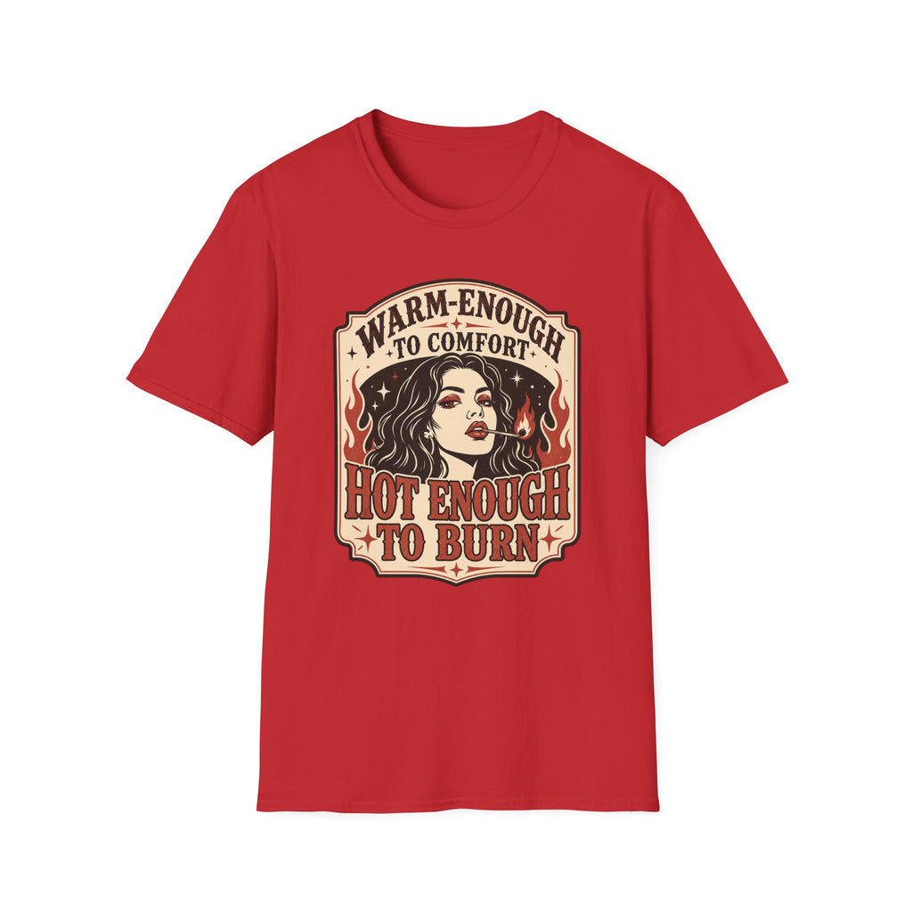 Warm‑Enough to Comfort, Hot‑Enough to Burn T-Shirt Vintage Design