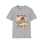 Dream Big, Sleep In T-Shirt Vintage Design