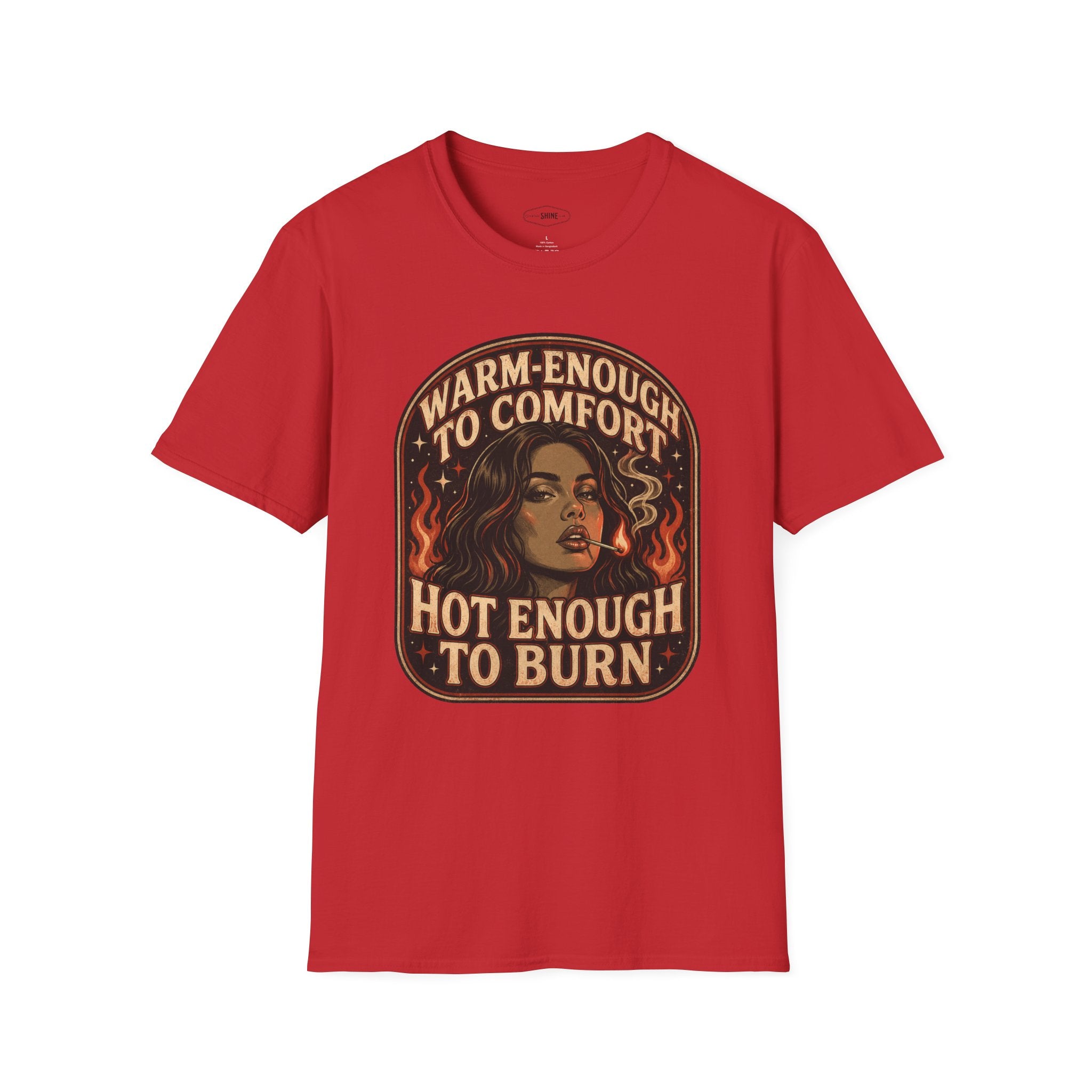 Warm-Enough to Comfort, Hot Enough to Burn T-Shirt Vintage Design