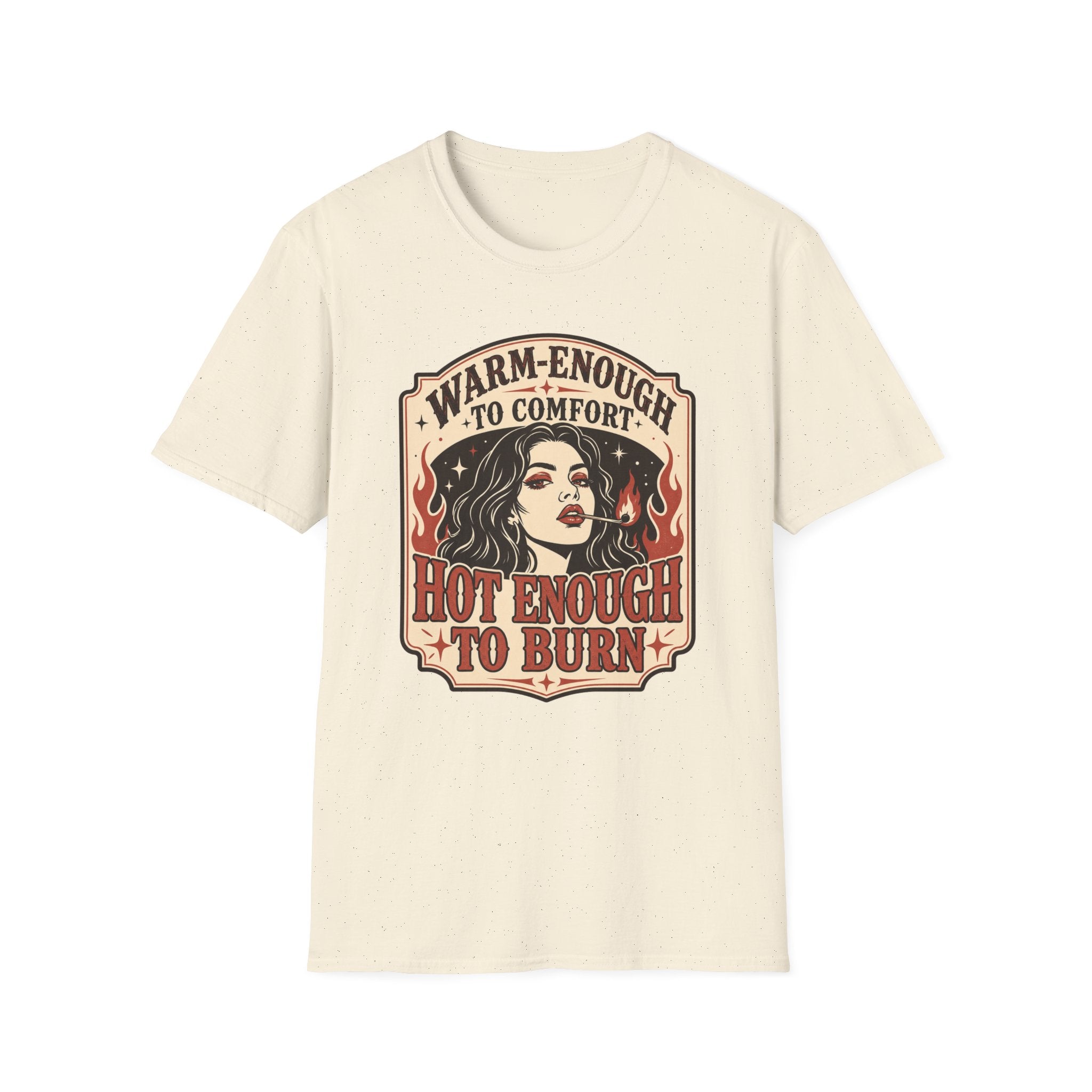 Warm‑Enough to Comfort, Hot‑Enough to Burn T-Shirt Vintage Design