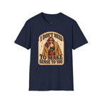 I Don't Need to Make Sense to You T-Shirt Vintage Design