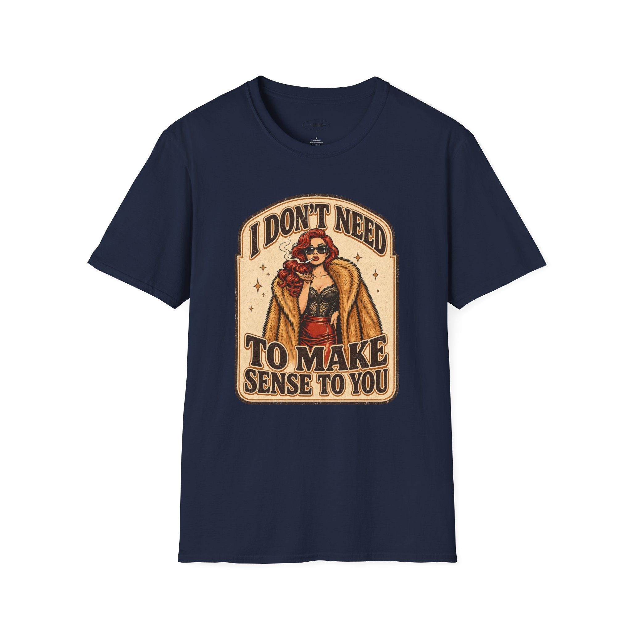 I Don't Need to Make Sense to You T-Shirt Vintage Design