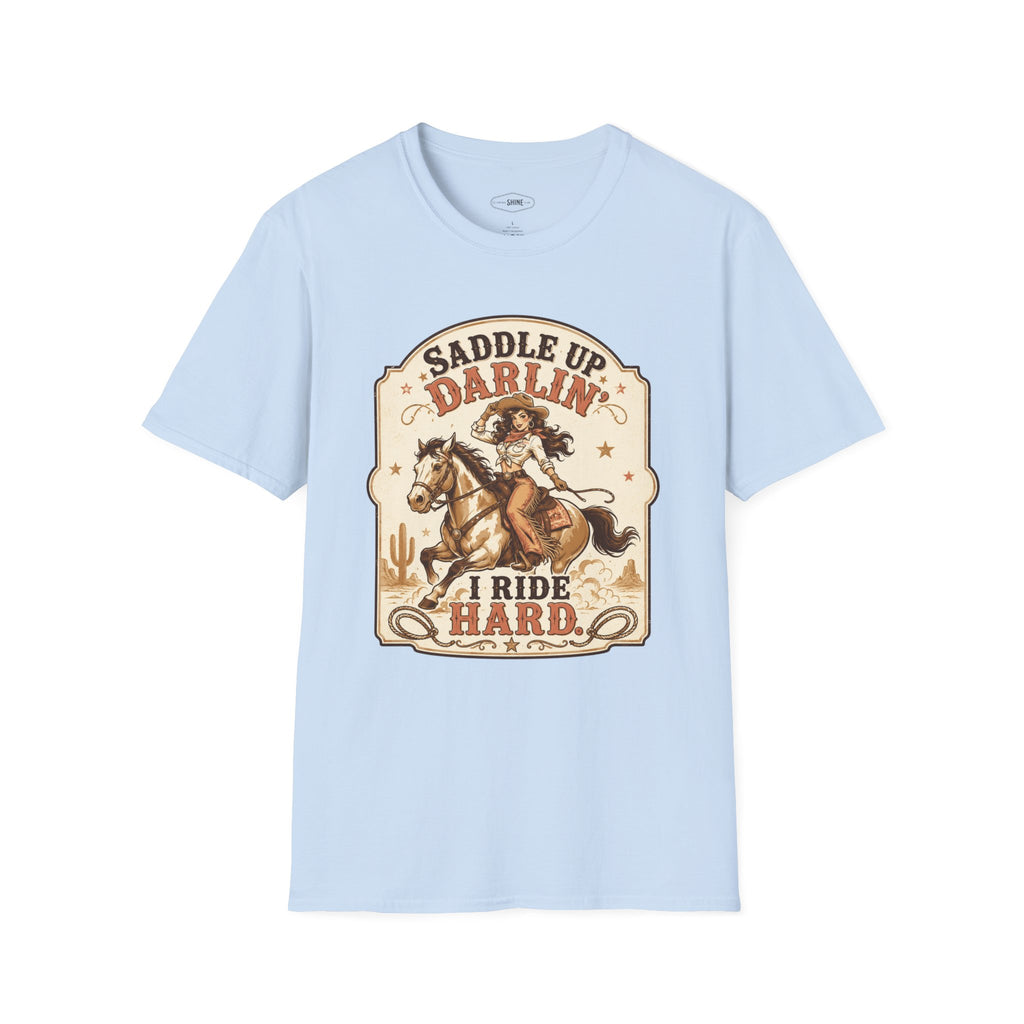 Saddle Up Darlin’ I Ride Hard T-Shirt Vintage Design