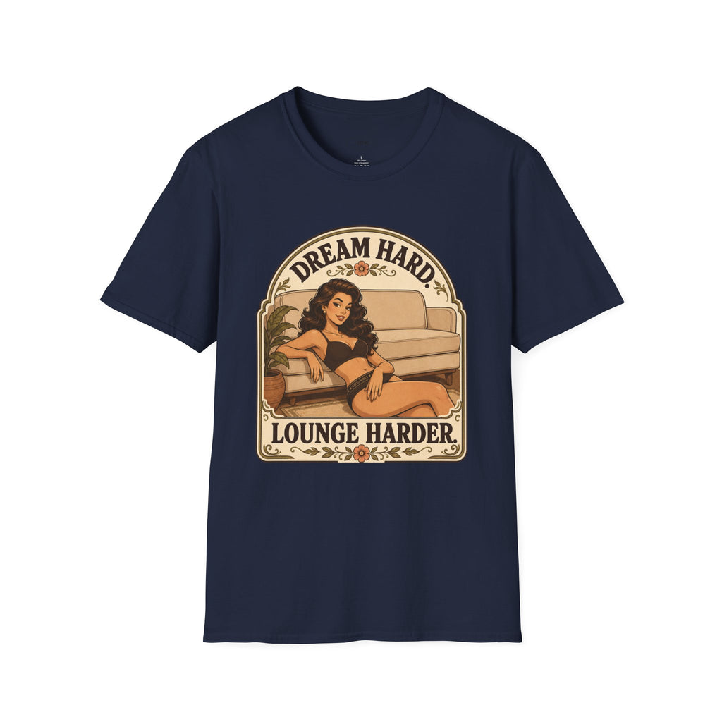 Dream Hard, Lounge Harder T-Shirt Vintage Design