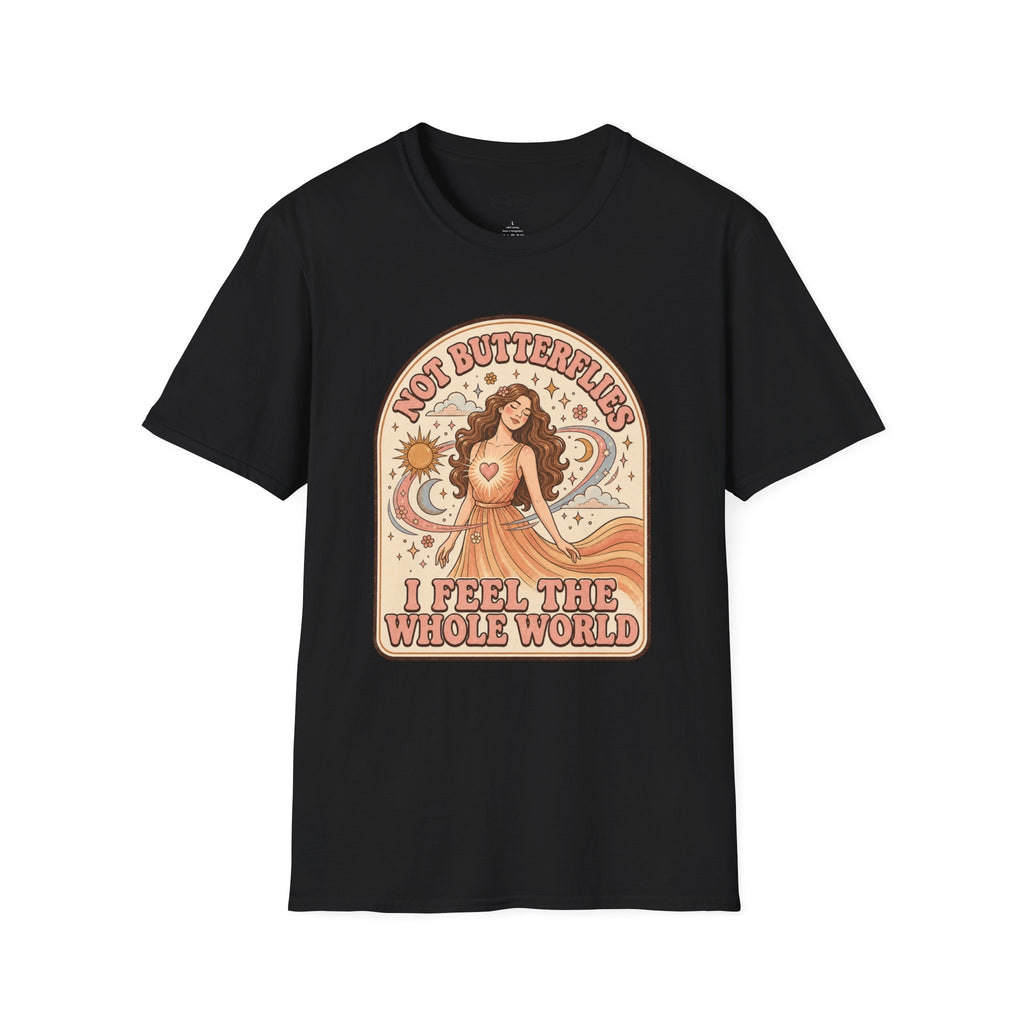 Not Butterflies I Feel the Whole World T-Shirt Vintage Design