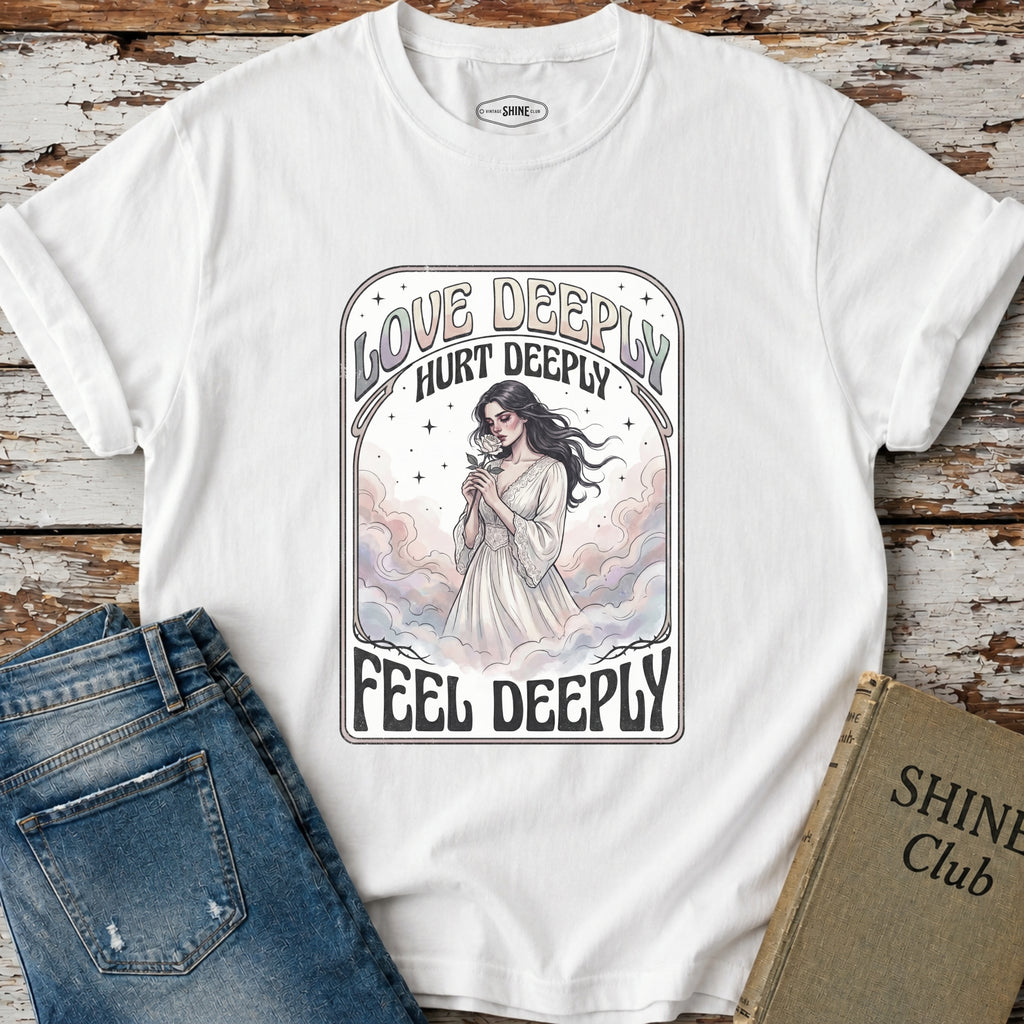 Love Deeply, Hurt Deeply, Feel Deeply T-Shirt Vintage Design